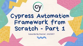 Cypress Web  Automation Framework From Scratch – Part 1 | Installation, Configuration & First Test