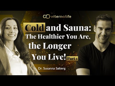 Dr. Susanna Søberg - Cold and Sauna: The Healthier You Are, the Longer You Live! | part 1