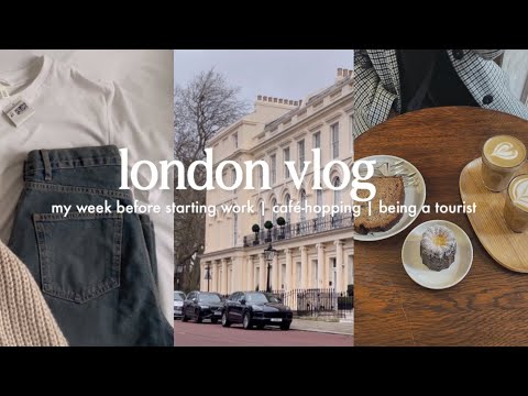 london vlog ☕️ my week before starting work | café-hopping | being a tourist