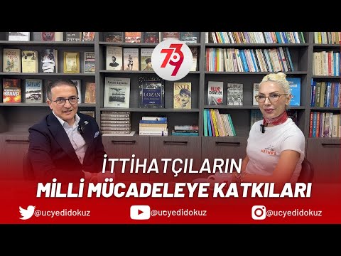 İttihatçıların Milli Mücadeleye Katkıları |  İttihat ve Terakki | ÜçYediDokuz