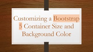 Customizing a Bootstrap 5 Container Size and Background Color