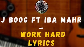 J BOOG ft IBA MAHR - WORK HARD LYRICS [Reggae Fest Riddim]