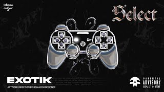 Exotik - Select (Lyric video) Prod by. @llouis1716