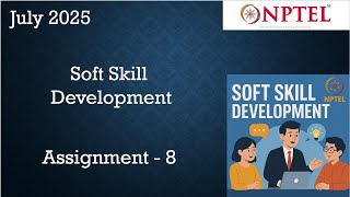 NPTEL Soft Skill Development  Assignment 8 Answers Week 8 | July 2025  | IIT Kharagpur