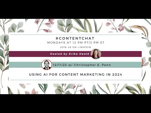 12/11/23 #ContentChat  Using AI for Content Marketing in 2024