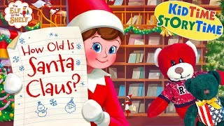 ELF on the SHELF 🎅🏼  How Old is SANTA CLAUS? Christmas Read Aloud for Kids