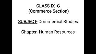 Class IX C Subject-comm Std. Chapter-Human Resources Teacher's Name-Ms. Shilpi Kesarwani