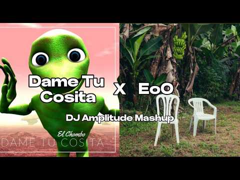 Dame Tu Cosita X EoO (El Chombo, Bad Bunny)  [DJ Amplitude Mashup]