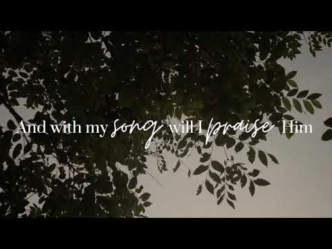 With My Song Will I Praise Him Lyric Video