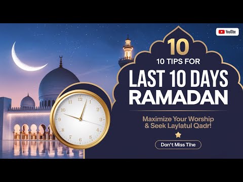 10 Tips for Last 10 Days of Ramadan