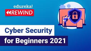 Cyber Security For Beginners 2021 | Cyber Security Training for Beginners | Edureka