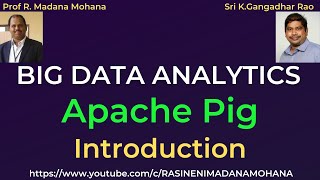 BIG DATA ANALYTICS: Apache Pig -  Introduction by Sri K. Gangadhar Rao