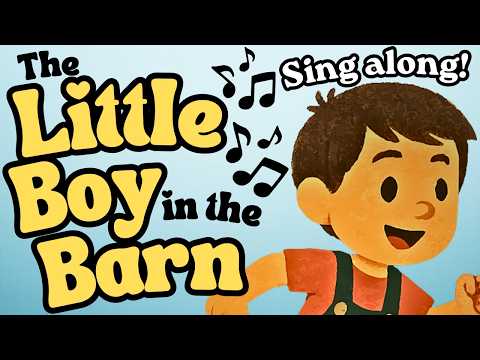 The Little Boy in the Barn | Nursery Rhyme Song for Kids | Mother Goose Sing Along