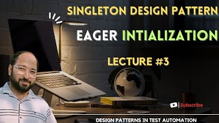 Optimizing Performance: Singleton Design Pattern with Eager Initialization | Lecture 3