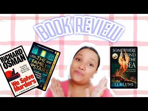 BOOK REVIEW: SOMEWHERE BEYOND THE SEA/ WE SOLVE MURDERS/ THE FAMILY UPSTAIRS