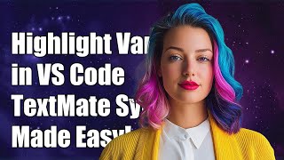 How to Highlight Variables in VS Code Using TextMate Syntax Highlighting