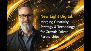 New Light Digital: Merging Creativity, Strategy & Technology for Growth-Driven Partnerships
