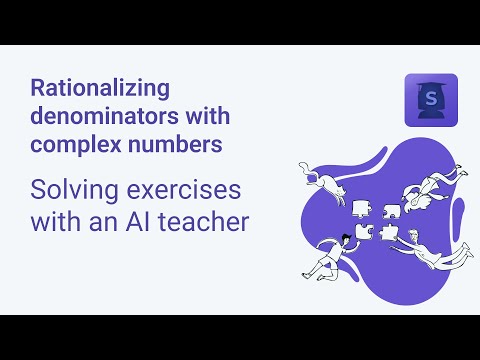 Rationalizing denominators with complex numbers. Solving exercises with AI teacher. SAT