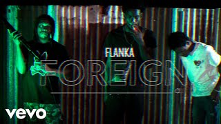 Flanka - Foreign (Official Video)