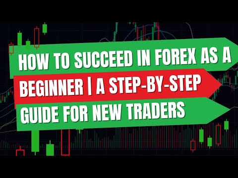 How to Succeed in Forex as a Beginner | A Step-by-Step Guide for New Traders