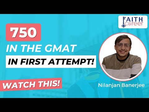 750 in the GMAT in the First Attempt! Tips & Strategies by Nilanjan Banerjee | Faith Career