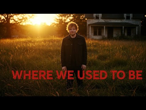Inspired by  Ed Sheeran – Where We Used to Be ( Lyric Video) | Heartbreak Love Pop Song 2025