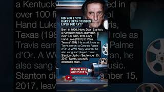 DID YOU KNOW HARRY DEAN STANTON LIVED FOR ART?