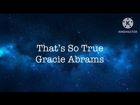 That’s so true- Gracie Abrams (lyrics)