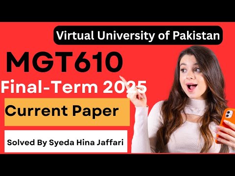 MGT610 Final-Term Current Paper 2025 | Complete Guide for Virtual University Students