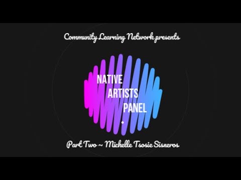 Native Artists Panel - Part Two (Michelle Tsosie Sisneros)
