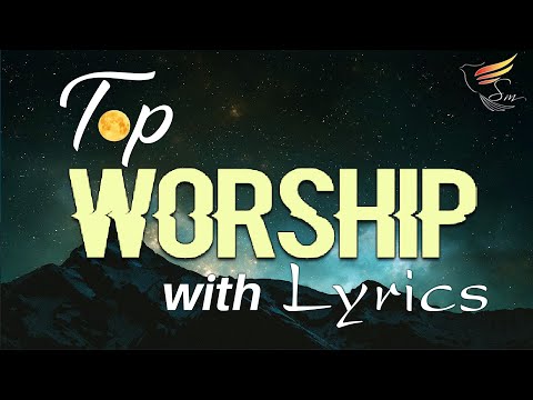 10 hours NON STOP christian praise and WORSHIP SONGS with LYRICS