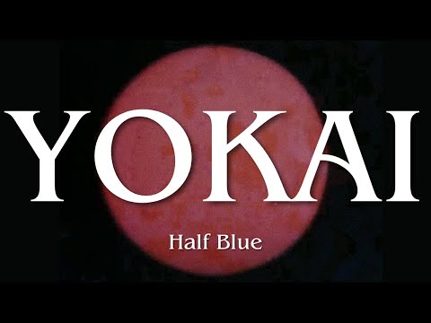 Half Blue - Yokai