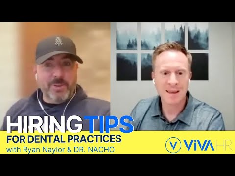 Hiring Tips for Dental Practices with Ryan Naylor & Dr. Nacho
