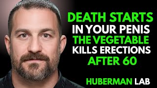 Men Over 60: Never Eat These 3 Vegetables – They Kill Testosterone Fast | Huberman Lab