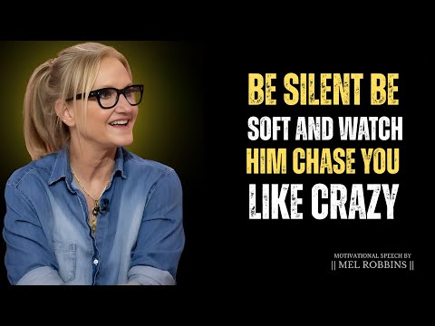 BE SILENT BE SOFT AND WATCH HIM CHASE LIKE CRAZY