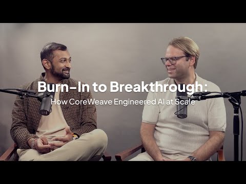 AI Cloud Horizons -- Episode 1: Burn-In to Breakthrough: How CoreWeave Engineered AI at Scale