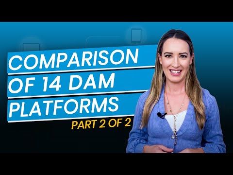 Comparison of 14 Digital Asset Management (DAM) Platforms Part 2 of 2