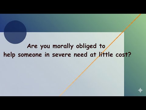 Are you morally obliged to help someone in severe need at little cost? - A moral dilemma