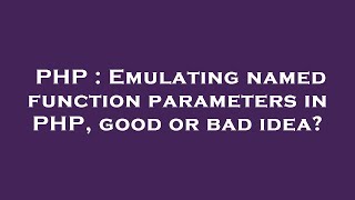 PHP : Emulating named function parameters in PHP, good or bad idea?