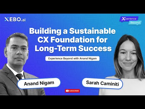 Building a Sustainable CX Foundation: Insights from Sarah Caminiti | Experience Beyond | Anand Nigam