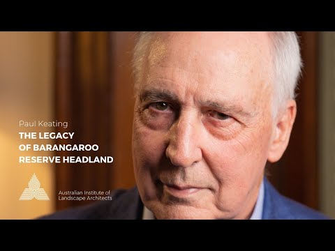 Paul Keating - The Legacy of Barangaroo Reserve Headland