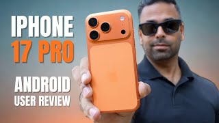 Android User Reviews The iPhone 17 Pro