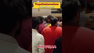 Kuberaa Movie – Telugu | Nagarjuna | Dhanush | Tirupati Theatre housefull Tirupatiwalacreations