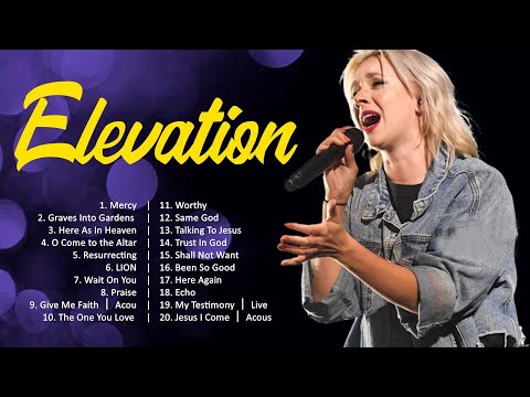 Elevation - 101 Best Christian Songs Of All Time 🙏 Worship Christian Songs 🙏 Worship Songs 20