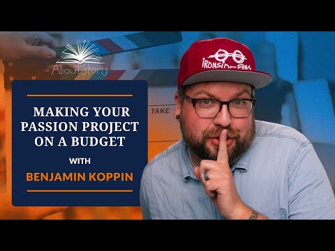 MAKING Your PASSION PROJECT on a BUDGET with BENJAMIN KOPPIN