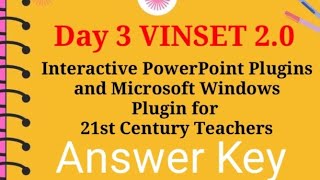Day 3-INTERACTIVE POWERPOINT PLUGINS AND MICROSOFT WINDOWS PLUGIN FOR 21ST CENTURY (Answer Key)