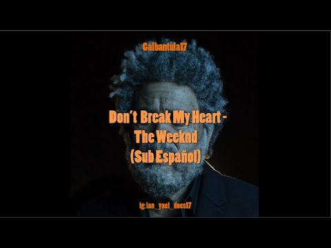 Don’t Break My Heart  - The Weeknd (Sub Español)