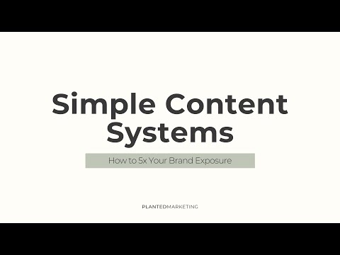 Simple Content Systems: How to 5x Your Brand Exposure