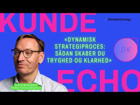 Dynamisk Strategiproces: Sådan Skaber Du Tryghed og Klarhed | kunde:echo Borch Textile Group A/S