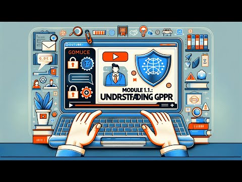 Module 1.1: Understanding GDPR